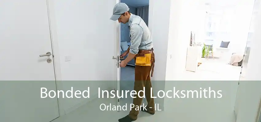 Bonded  Insured Locksmiths Orland Park - IL