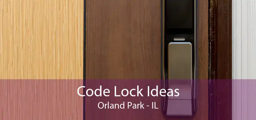 Code Lock Ideas Orland Park - IL