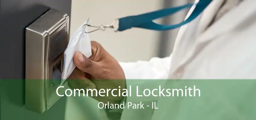 Commercial Locksmith Orland Park - IL