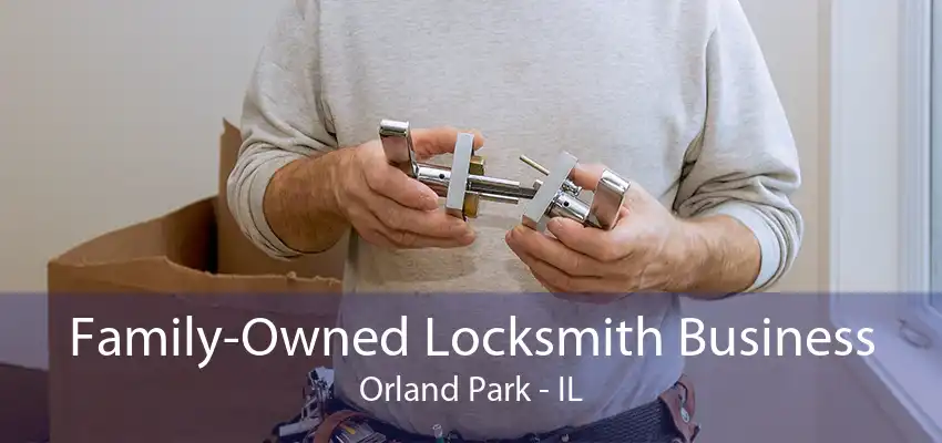 Family-Owned Locksmith Business Orland Park - IL