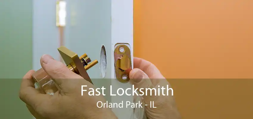 Fast Locksmith Orland Park - IL