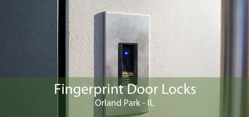 Fingerprint Door Locks Orland Park - IL