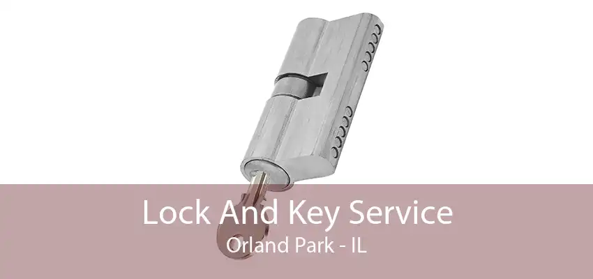 Lock And Key Service Orland Park - IL