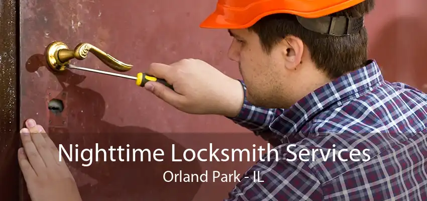 Nighttime Locksmith Services Orland Park - IL