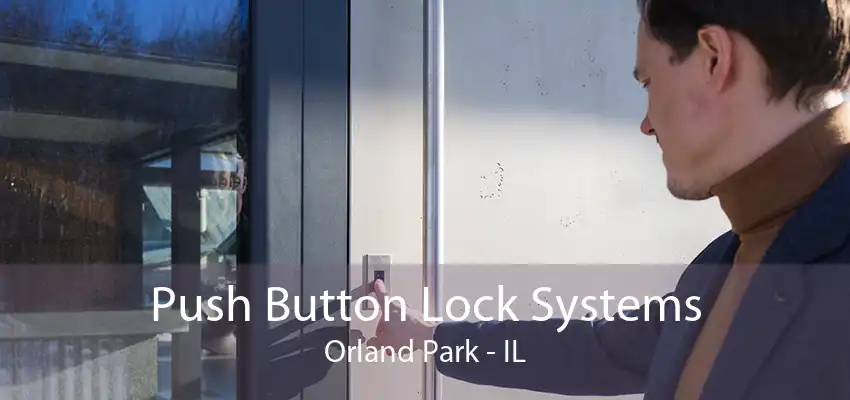 Push Button Lock Systems Orland Park - IL