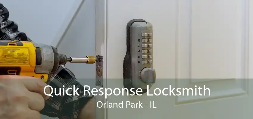 Quick Response Locksmith Orland Park - IL