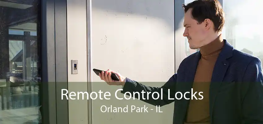 Remote Control Locks Orland Park - IL