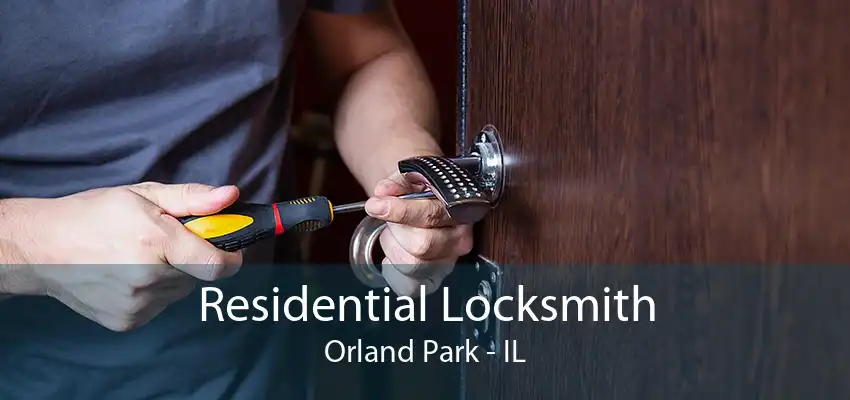 Residential Locksmith Orland Park - IL