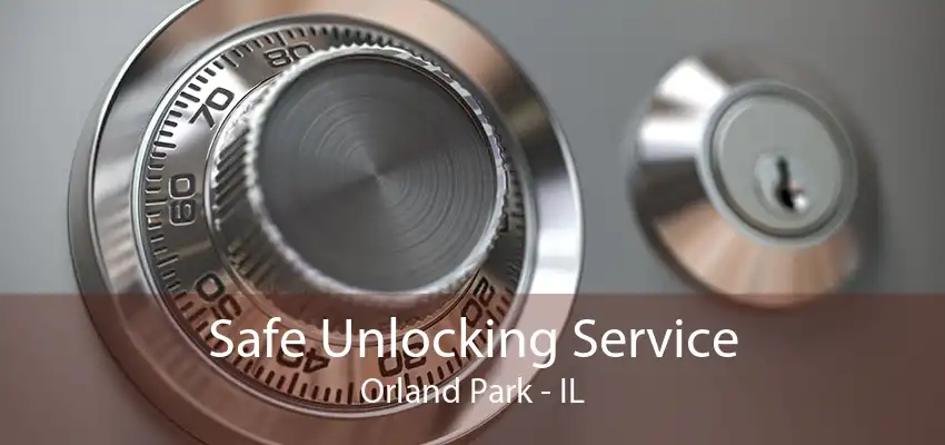 Safe Unlocking Service Orland Park - IL