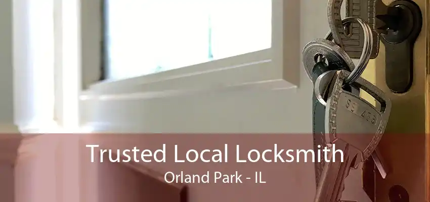 Trusted Local Locksmith Orland Park - IL